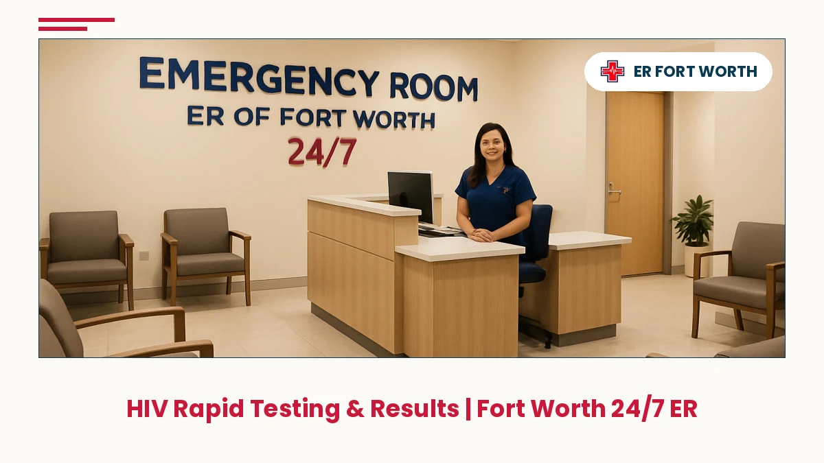 Welcoming 24/7 emergency room reception area offering confidential HIV rapid testing in Fort Worth